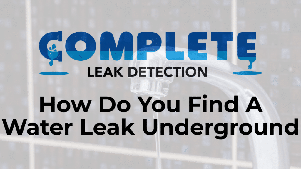 How Do You Find A Water Leak Underground