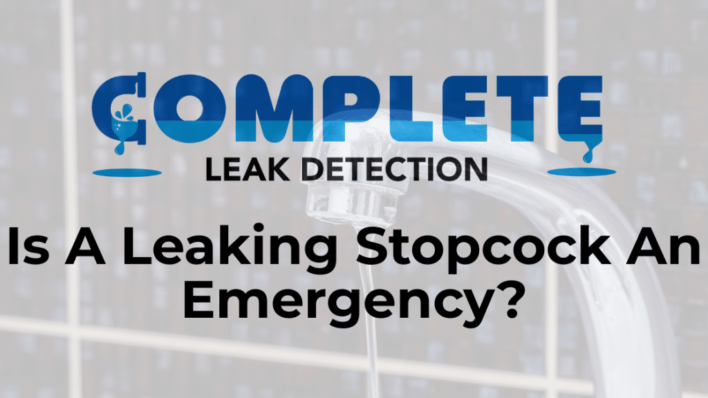 Is A Leaking Stopcock An Emergency?